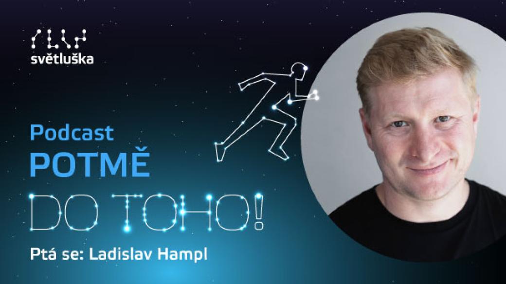 Podcast POTMĚ DO TOHO! Ladislav Hampl